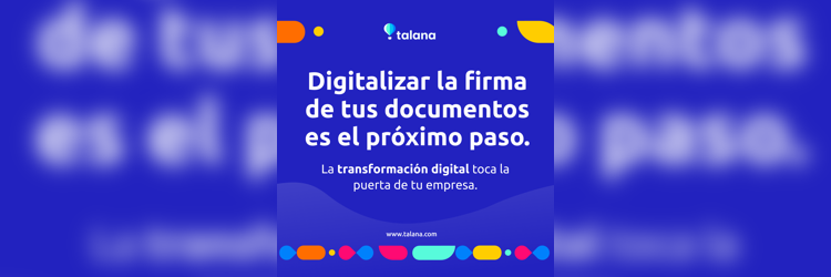 Digitalizar la firma de tus documentos es el próximo paso que tu empresa debe tomar