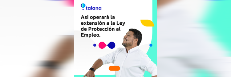 ¿Cómo operará la extensión a la Ley de Protección al Empleo? Acá te contamos más.